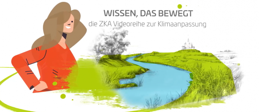 Wissen, das Bewegt, die ZKA Videoreihe zur Klimaanpassung