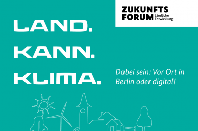Angepasst?! Lebenswert & Zukunftssicher trotz Klimakrise Zukunftsforum Ländlicher Raum