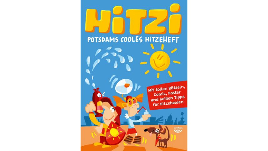 "Hitzi - Potsdams Cooles Hitzeheft" für Kinder © LHP / Illustration Jörg Hafemeister / Gestaltung Luft Verlag "Hitzi - Potsdams Cooles Hitzeheft" für Kinder © LHP / Illustration Jörg Hafemeister / Gestaltung Luft Verlag